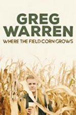 Watch Greg Warren: Where the Field Corn Grows Megashare