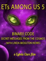 Watch ETs Among Us 5: Binary Code - Secret Messages from the Cosmos (with Linda Moulton Howe) Megashare
