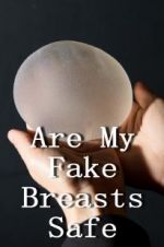 Watch Are My Fake Breasts Safe? Megashare