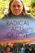 Watch Radical Acts of Love Megashare