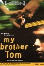 Watch My Brother Tom Megashare