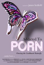 Watch Addicted to Porn: Chasing the Cardboard Butterfly Megashare