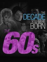 Watch The Decade You Were Born: The 1960's Megashare