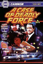 Watch A Case of Deadly Force Megashare