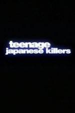 Watch Teenage Japanese Killers Megashare