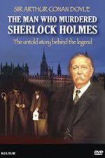 Watch The Man Who Murdered Sherlock Holmes Megashare
