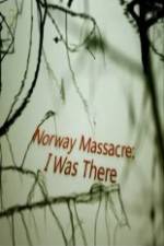 Watch Norway Massacre I Was There Megashare