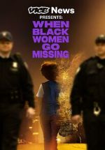 Watch Vice News Presents: When Black Women Go Missing Megashare