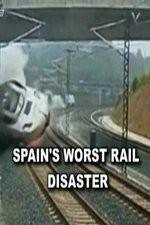 Watch Spain's Worst Rail Disaster Megashare