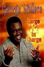 Watch George Wallace: Large and in Charge Megashare