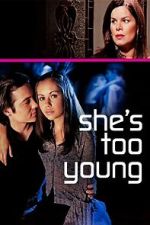 Watch She's Too Young Megashare
