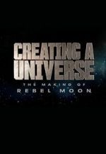 Watch Creating a Universe: The Making of Rebel Moon (Short 2024) Megashare