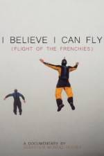 Watch I Believe I Can Fly: Flight of the Frenchies Megashare