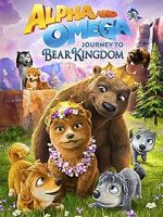 Watch Alpha and Omega: Journey to Bear Kingdom (Short 2017) Megashare