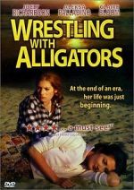 Watch Wrestling with Alligators Megashare