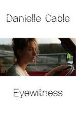 Watch Danielle Cable: Eyewitness Megashare