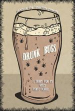 Watch Drunk Bugs (Short 2019) Megashare