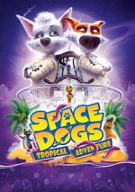Watch Space Dogs: Tropical Adventure Megashare