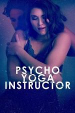 Watch Psycho Yoga Instructor Online Megashare