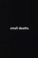 Watch Small Deaths Megashare