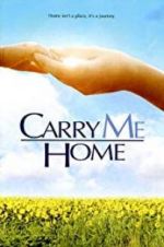Watch Carry Me Home Megashare