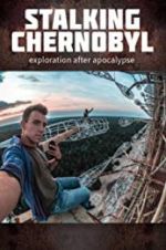 Watch Stalking Chernobyl: Exploration After Apocalypse Megashare