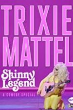 Watch Trixie Mattel: Skinny Legend Megashare