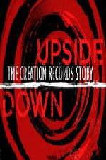 Watch Upside Down The Creation Records Story Megashare