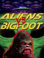 Watch Aliens vs. Bigfoot Megashare