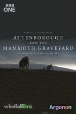 Watch Attenborough and the Mammoth Graveyard (TV Special 2021) Megashare