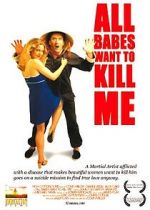 Watch All Babes Want to Kill Me Megashare