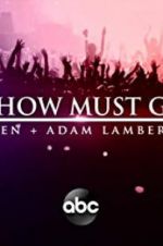 Watch The Show Must Go On: The Queen + Adam Lambert Story Megashare