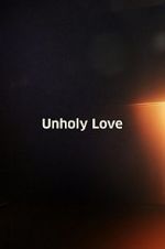 Watch Unholy Love Megashare