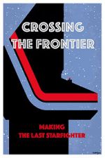 Watch Crossing the Frontier: Making \'The Last Starfighter\' Megashare