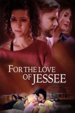 Watch For the Love of Jessee Megashare
