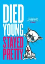 Watch Died Young, Stayed Pretty Megashare