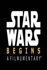 Watch Star Wars Begins: A Filmumentary Megashare