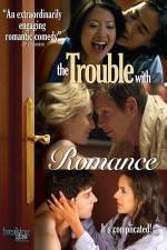 Watch The Trouble with Romance Megashare