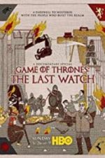 Watch Game of Thrones: The Last Watch Megashare