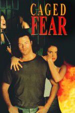 Watch Caged Fear Megashare