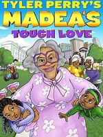 Watch Madea\'s Tough Love Megashare