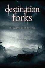 Watch Destination Forks The Real World of Twilight Megashare