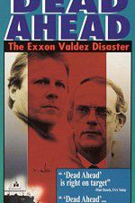 Watch Dead Ahead: The Exxon Valdez Disaster Megashare