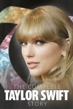 Watch The Complete Taylor Swift Story Megashare