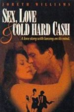 Watch Sex, Love and Cold Hard Cash Megashare