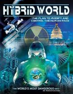 Watch Hybrid World: The Plan to Modify and Control the Human Race Megashare