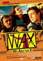 Watch WAX: We Are the X Megashare