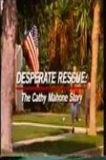 Watch Desperate Rescue The Cathy Mahone Story Megashare