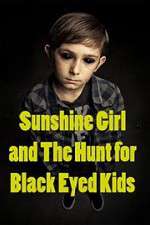 Watch Sunshine Girl and the Hunt for Black Eyed Kids Megashare
