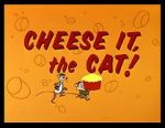Watch Cheese It, the Cat! (Short 1957) Megashare